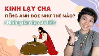 Kinh Lạy Cha - Tiếng Anh - [ Hướng dẫn đọc chi tiết ]