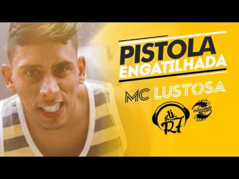 Mc Lustosa - Pistola Engatilhada