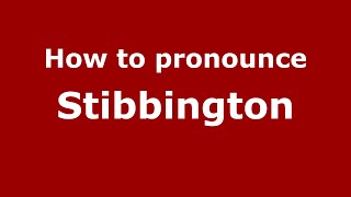 How to pronounce Stibbington