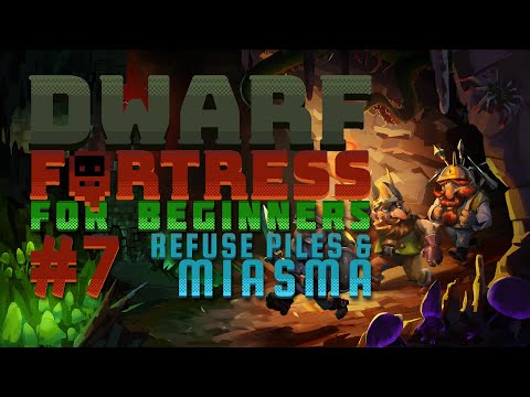 Dwarf Fortress for Beginners #7 - Dealing With Refuse and MIASMA (v50.03)