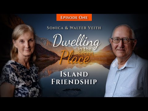 Walter & Sonica Veith - Dwelling In The Secret Place 1: Island Friendship