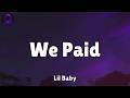 Lil Baby We Paid Feat 42 Dugg Lyrics