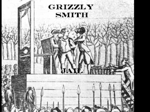 Grizzly Smith (Jail)