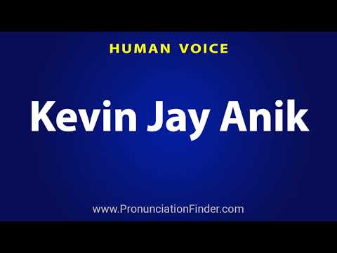 How To Pronounce Kevin Jay Anik