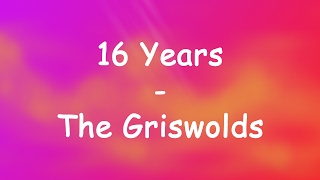 The Griswolds - 16 Years (Lyrics)