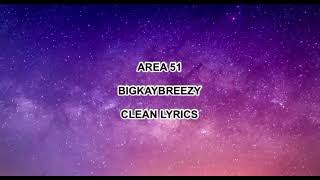 Area 51 - BigKayBreezy (Clean Lyrics)