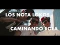 Los Nota Lokos Caminando Sola LETRA NUEVO JUNIO 2016