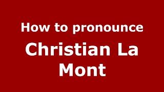 How to pronounce Christian La Mont