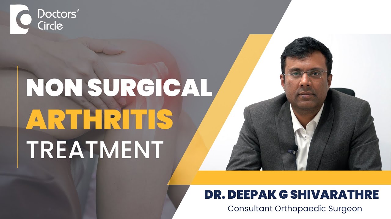 How to treat Knee Arthritis Pain without surgery? #kneepain -Dr.Deepak G Shivarathre|Doctors' Circle