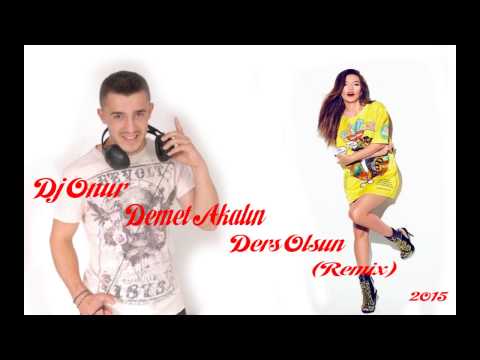 Dj Onur vs Demet Akalın - Ders Olsun (Remix 2015)