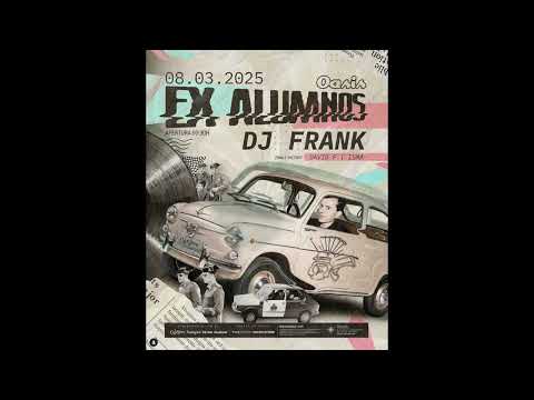 EXALUMNOS 2025 - OASIS CLUB TEATRO - DJ FRANK V.O.