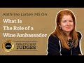 What Is The Role Of A Wine Ambassador Katherine Larsen MS