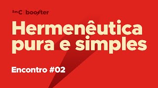 2º Encontro | Hermenêutica Pura e Simples (Booster 4ª Edição)