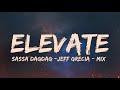 Elevate Mix - Jeff Grecia, Sassa Dagdag [Lyrics]