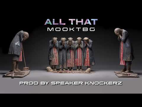Mook TBG - All That (Audio) Prod by Speaker Knockerz