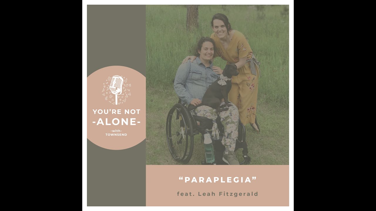 You're Not Alone with Townsend Ep095-Paraplegia feat. Leah Fitzgerald