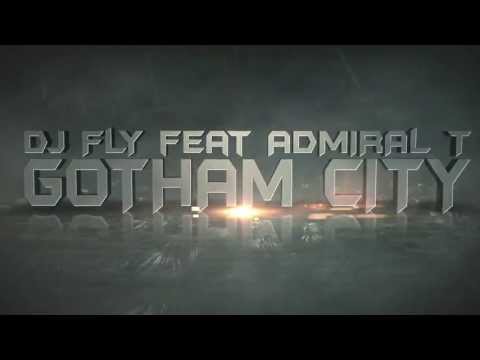 DJ FLY FEAT ADMIRAL T - GOTHAM CITY