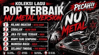 Download lagu KOLEKSI LAGU POP TERBAIK 🔥 NU METAL VERSION | PECAH!!🤘 mp3