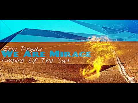 Eric Prydz ft  Empire Of The Sun   We Are Mirage