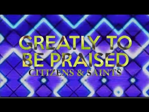Greatly To Be Praised