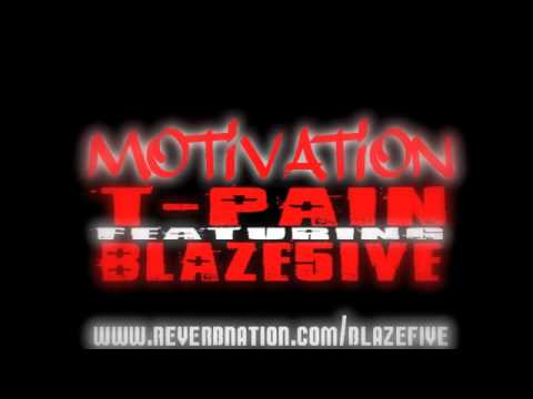 T-Pain Motivation Ft/ Blaze5ive