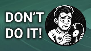 Don't Get Into Vinyl if You Can't Handle THESE Things!