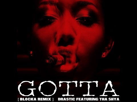 Drastic Featuring Tha Shya - GOTTA - Pusha T Blocka Remix