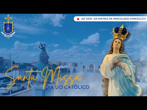 Santa Missa em Ação de Graças pelo Dia do Católico | São Julião-Pi | - Matriz da Imaculada.