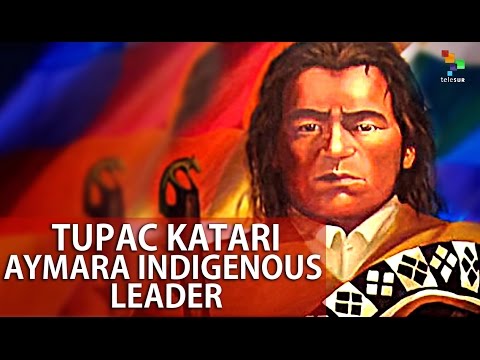 Tupac Katari: Andean Indigenous Leader