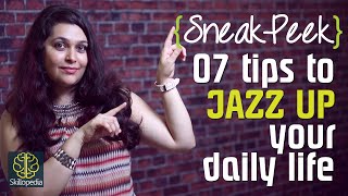 Sneak Peek - How to jazz up your everyday life? Skillopedia