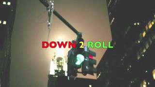Down 2 roll ft Ant Beale