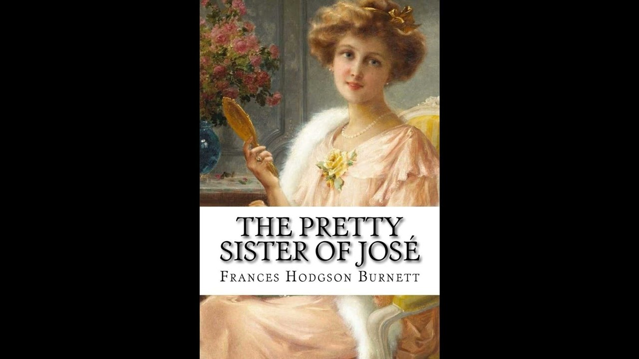 The Pretty Sister Of José Frances Hodgson Burnett