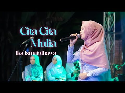 COVER BY IKA ISMATUL HAWA ( CITA CITA MULIA ) LIVE IKA ENTERTAINMENT