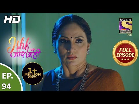 Ishk Par Zor Nahi - Ep 94 - Full Episode - 22nd July, 2021