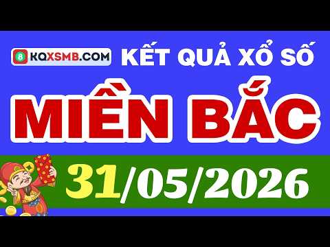 Northern Lottery Results Today May 31 - SXMB - XSMB - KQXSMB 5/31/2026 - XSTD