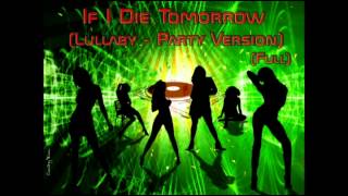 Far East Movement feat. Bill K. - If I die tomorrow -FULL- (Lullaby - Party version)