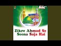 Zikre Ahmad Se Seena Saja Hai