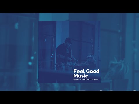 Kiskinov - Feel Good Music (DJ Set)