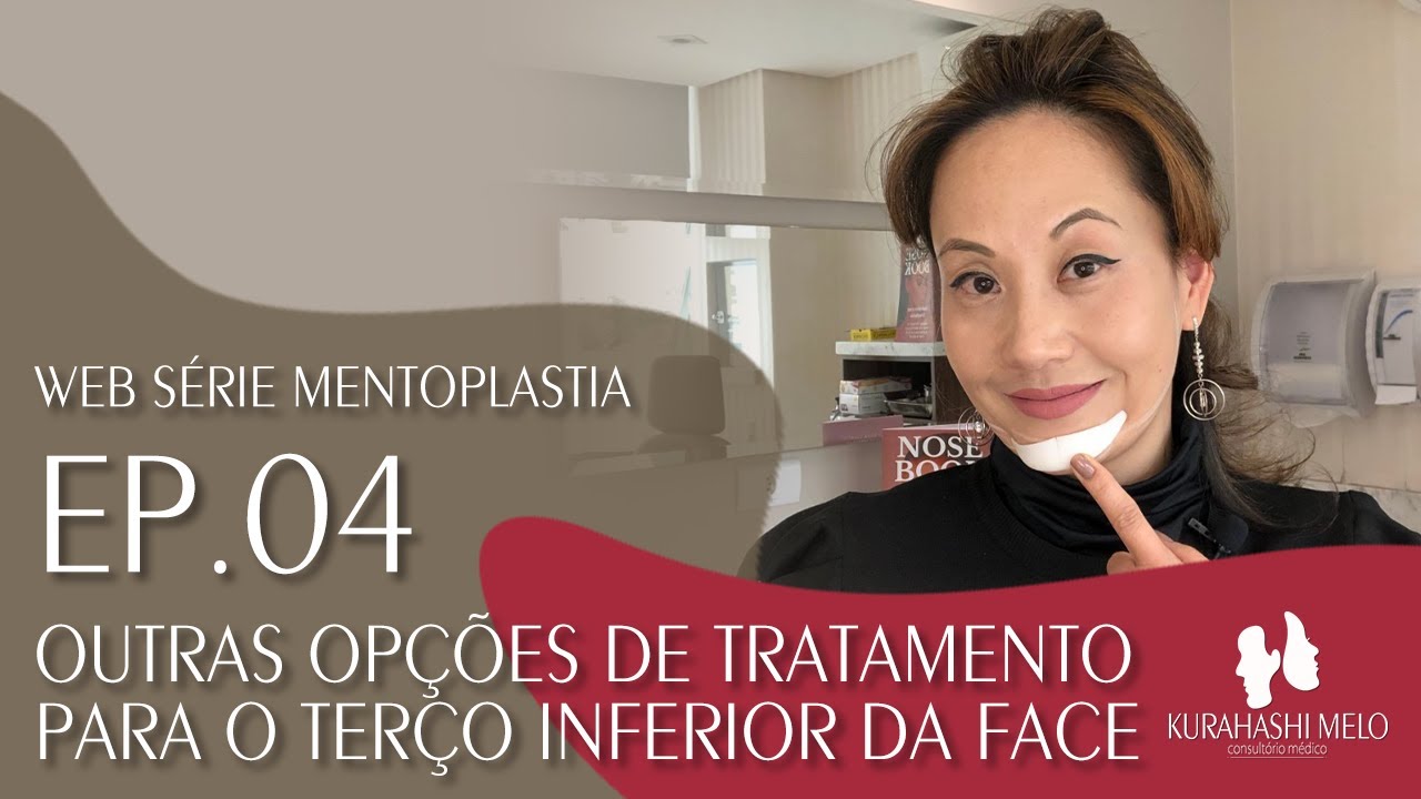 Episódio 04 da websérie sobre Mentoplastia: tratamentos não-cirúrgicos parao terço inferior da face