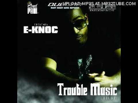 E-Knoc The Reign Trouble Music