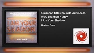 Giuseppe Ottaviani with Audiocells featuring Shannon Hurley - I Am Your Shadow (Heatbeat Remix)