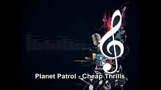 Planet Patrol - Cheap Thrills Instrumental