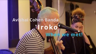 Avishai Cohen Banda 'Iroko' - How we met