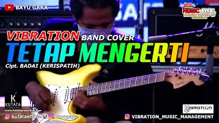 Download lagu TETAP MENGERTI - Kerispatih  [Live by VIBRATION Band] mp3