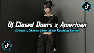 Download lagu DJ MELODY AMERICAN DREAM X STEREO LOVE X CLOSED DOORS STYLE KONDANG CANDU JEDAG JEDUG VIRAL TIKTOK  mp3