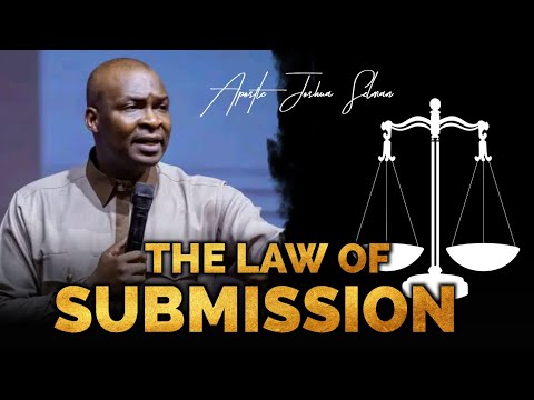The law of Submission | Apostle Joshua Selman