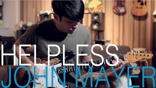 John Mayer - &quot;Helpless&quot; Cover by TinHang（w/Guitar Tab)