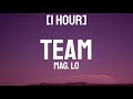 Mag.Lo - Team [1 HOUR] (Lyrics) I got my team I got my team