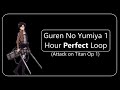 Guren No Yumiya 1 Hour "Perfect" Loop