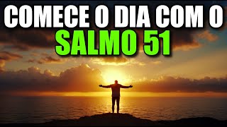 ORAÇÃO DA MANHÃ Com O Salmo 51 | Poderosa Oração De Arrependimento E Purificação